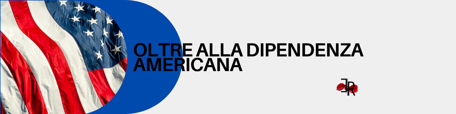 Oltre la dipendenza americana: 7 step per diversificare la strategia internazionale