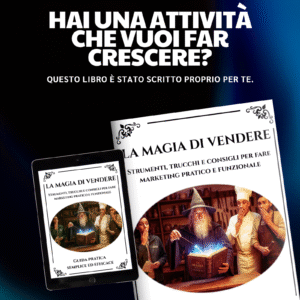 Il libro di Marketing che aiuta la Tua Impresa: La Magia di Vendere