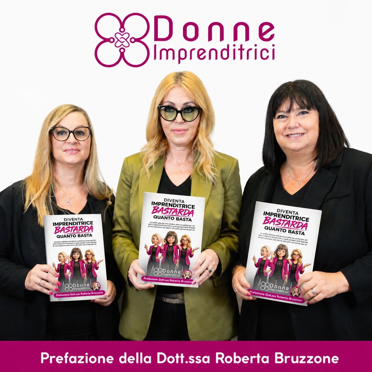 Giorgia Bonotto e Dott.ssa Roberta Bruzzone presentano "Diventa Imprenditrice Bastarda Quanto Basta", primo Mentor Book Donne Imprenditrici